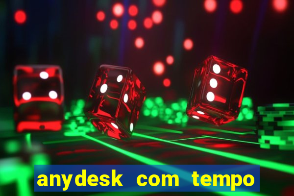 anydesk com tempo de uso